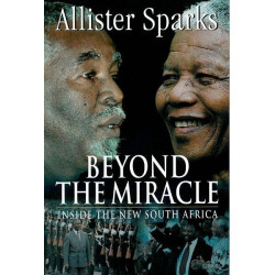 Beyond The Miracle: Inside The New South Africa