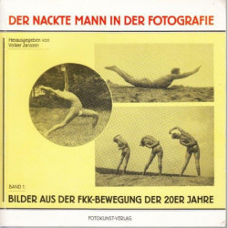 Der Nackte Mann in der Fotografie - Vol. 1 Bilder aus der FKK-Bewegung der 20er Jahre
