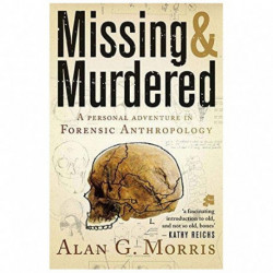 Missing & Murdered: A Personal Adventure in Forensic Anthropology