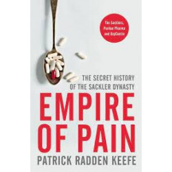 Empire Of Pain - The Secret History of the Sackler Dynasty