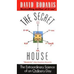 The Secret House: The Extraordinary Science Of An Ordinary Day