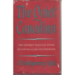 The Quiet Canadian: Life of Sir William Stephenson