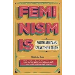 Feminism Is - South Africans Speak their Truth