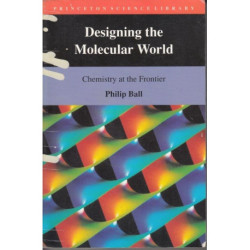 Designing The Molecular World: Chemistry At The Frontier (Princeton Science Library)