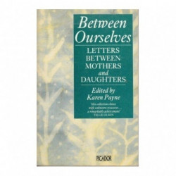 Between Ourselves: Letters Between Mothers and Daughters