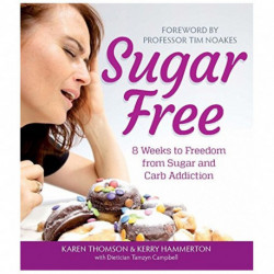 Sugar Free: 8 Weeks to Freedom from Sugar and Carb Addiction
