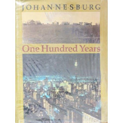 Johannesburg One hundred Years
