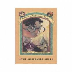 The Miserable Mill - A Series of Unfortunate Events Book 4