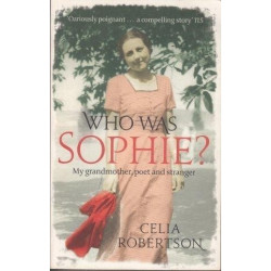 Who Was Sophie?: The Two Lives Of My Grandmother - Poet And Stranger
