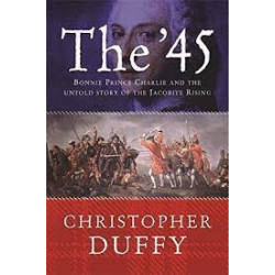 The '45: Bonnie Prince Charlie And The Untold Story Of The Jacobite Rising